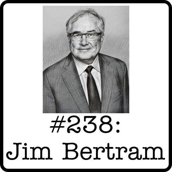 #238: Jim Bertram (Keyera) - Building Canadian Infrastructure, Keyera Origins & Creating Value in Midstream