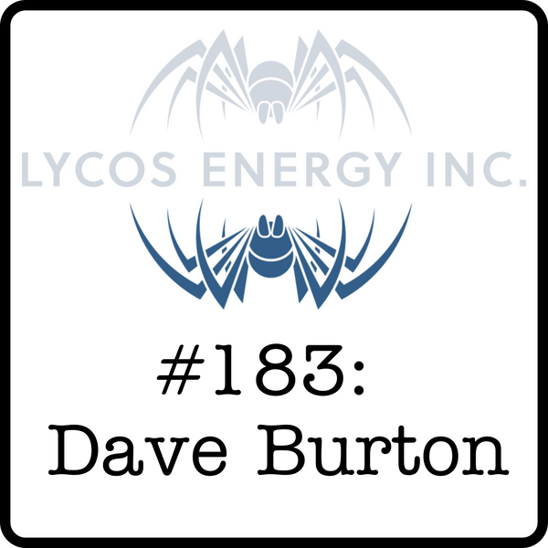 #183: Dave Burton (Lycos Energy) - The Remington Days, Fishbone Wells & Why Horizontal Drilling is Evolving