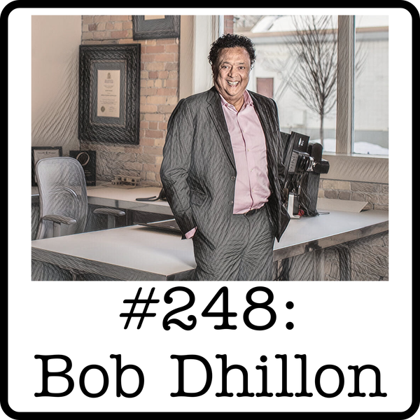 Bob Dhillon (Mainstreet) - 25 Years of Growth, Mid-Market Value & Early Real Estate Deals