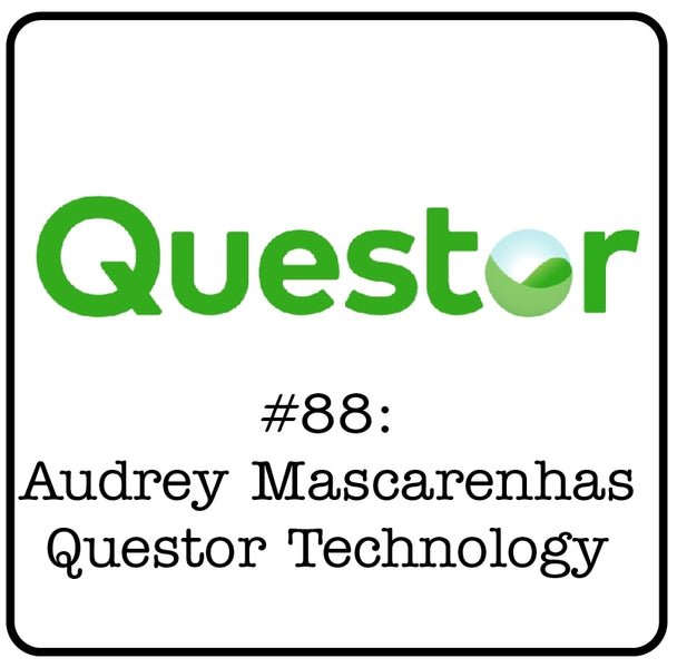 #88: Audrey Mascarenhas (Questor Technology) - Creating Social License, $0 Emissions & Why Methane Reduction Is Good for Business