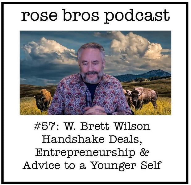 #57: W. Brett Wilson - Handshake Deals, Entrepreneurship & Advice to a Younger Self