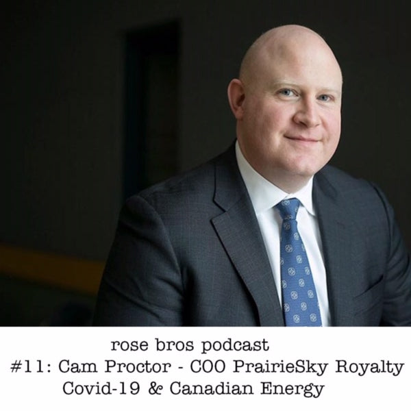 Episode #11: Cam Proctor - COO PrairieSky Royalty (Covid-19 & Canadian Energy)