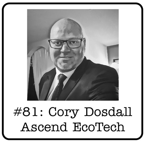 #81: Eco-Capitalism Series - Cory Dosdall (Ascend EcoTech) - A 1.4 Trillion Litre Problem & 100% Reusable Water