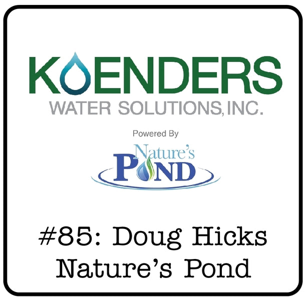 #85: Doug Hicks (Nature's Pond) - Creating Natural Products & Tracking Contributions to the Environment