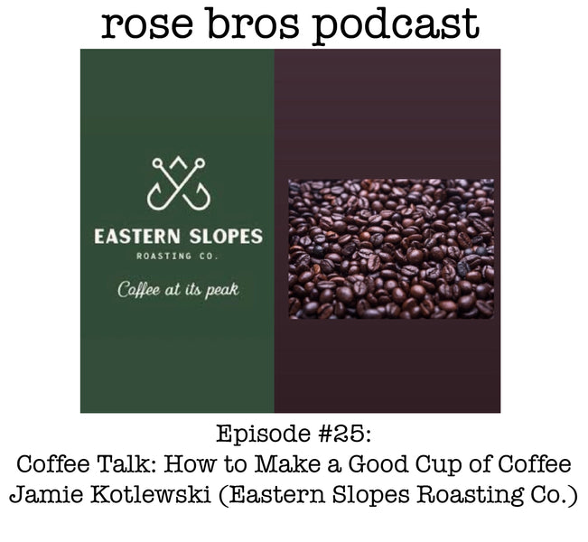 Episode #25: Jamie Kotlewski (Eastern Slopes Roasting Co.) Coffee Talk: How to Make a Good Cup of Coffee
