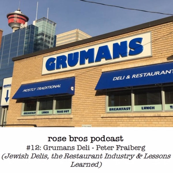 Episode #12: Grumans Deli - Peter Fraiberg (Jewish Delis, the Restaurant Industry & Lessons Learned)
