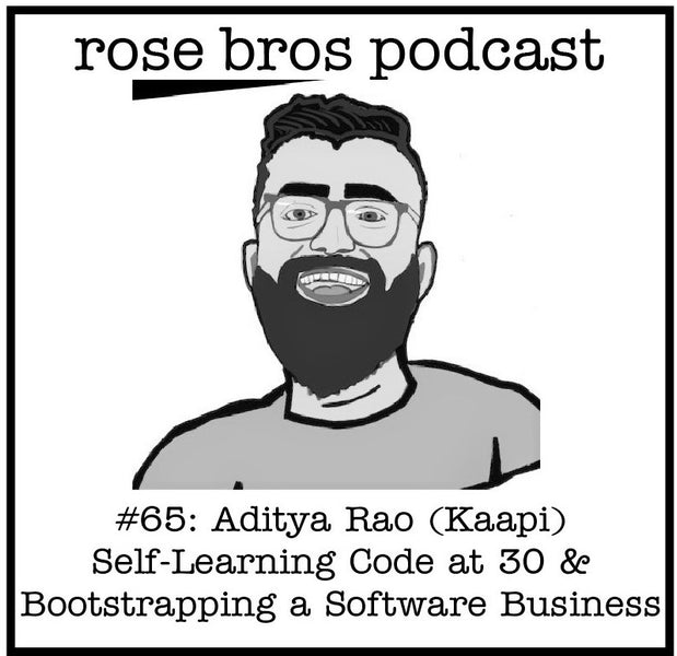 #65: Aditya Rao (Kaapi) Self-Learning to Code at 30 & Bootstrapping a Software Business to $1000 MRR
