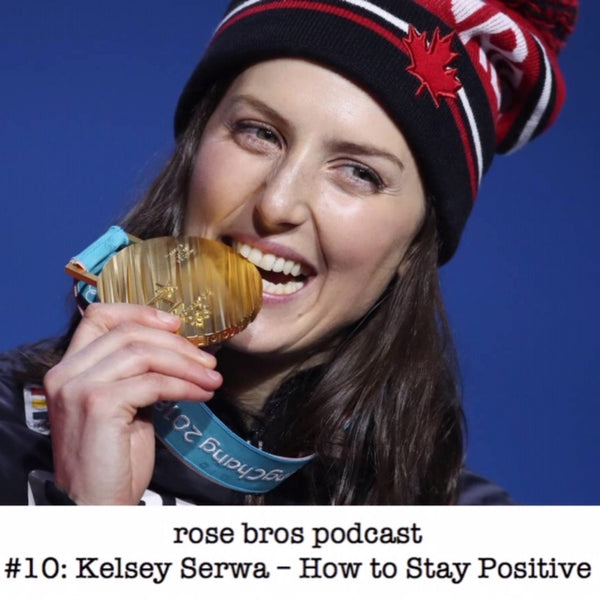 Episode #10: Kelsey Serwa - How to Stay Positive in Stressful Times