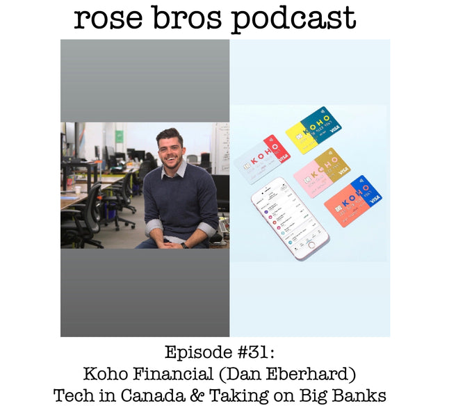 Episode #31: Koho Financial (Dan Eberhard) - Tech in Canada & Taking On Big Banks