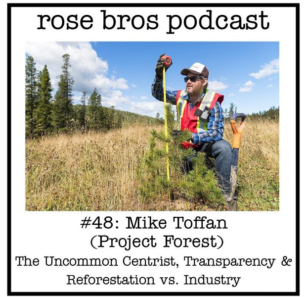 #48: Mike Toffan (Project Forest) - The Uncommon Centrist, Transparency & Reforestation vs. Industry