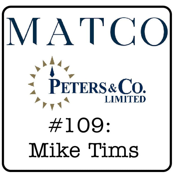 #109: Mike Tims (MATCO Investments; Peters & Co. Limited) - Lessons From 40 Years in Energy Investments