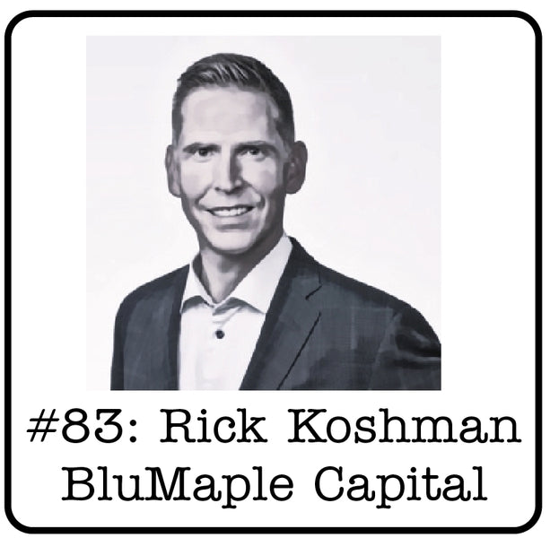 #83: Rick Koshman (BluMaple Capital) - Making a Return on Low Carbon Investments, Emerging Technologies, Shareholder Alignment & Funding Gaps in the Marketplace
