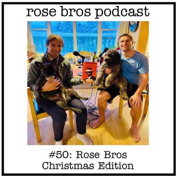 #50: Rose Bros Christmas Edition