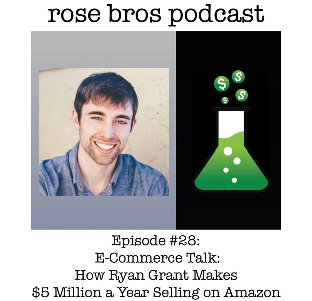 Episode #28: E-Commerce Talk: How Ryan Grant Makes $5 Million a Year Selling on Amazon