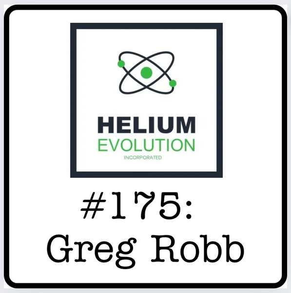 #175: Greg Robb (Helium Evolution) - The Investment Case for Helium: $600/mcf & Why Demand is Rising