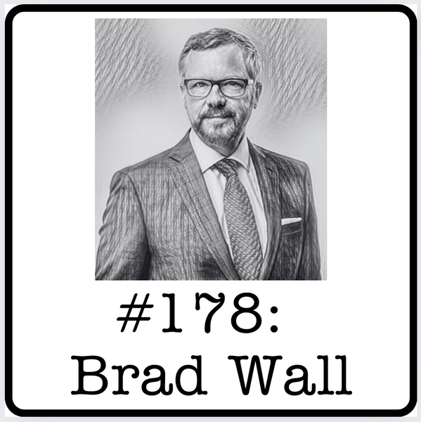 #178: Hon. Brad Wall (14th Premier of Saskatchewan) - Western Taxation, Encounters with Mr.Lougheed & Common Sense Economic Policy