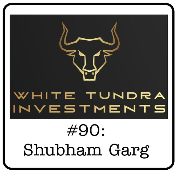 #90: Shubham Garg (White Tundra Investments) - Starting an Energy Fund, a Commodity Bull Market & Why Energy Stocks Are Cheap