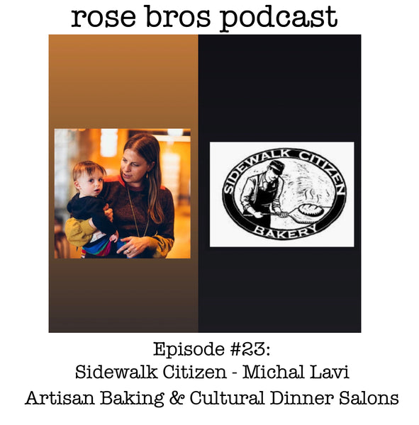 Episode #23: Michal Lavi (Sidewalk Citizen) - Artisan Baking & Cultural Dinner Salons