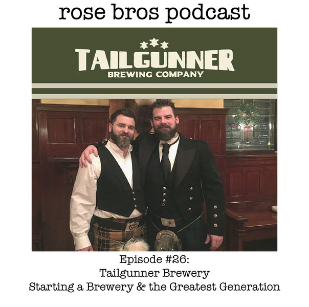Episode #26: Tailgunner Brewery - Starting a Brewery & the Greatest Generation