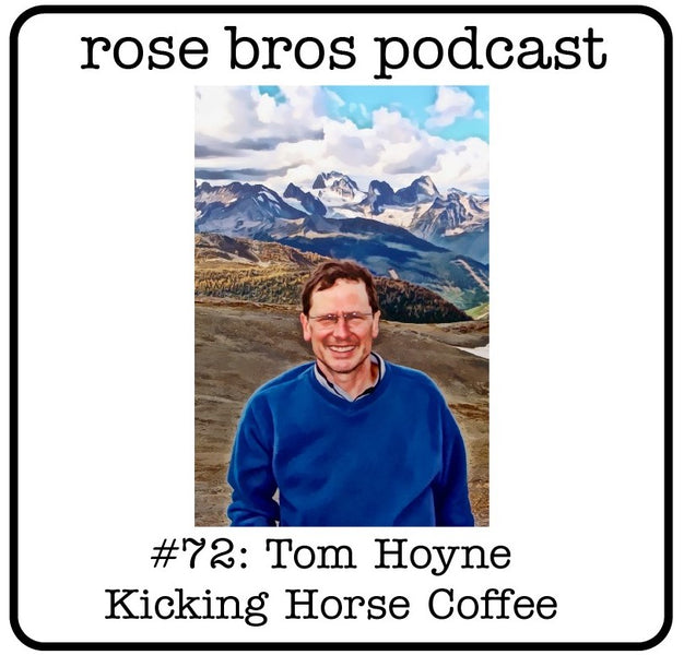 #72: Tom Hoyne (Kicking Horse Coffee) - Making Great Products & Ignoring Noise