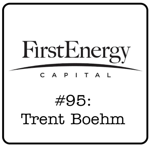 #95: Trent Boehm (Stifel First Energy) - Why It’s the Golden Era for Energy Profitability & Creative Deal Making